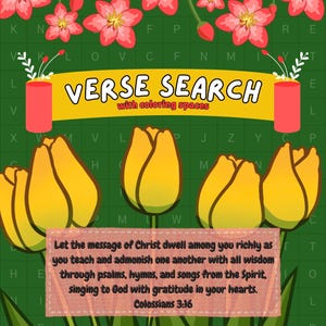 May include: A vibrant "Verse Search" activity sheet featuring yellow tulips, pink flowers, and the text "Verse Search with coloring spaces." Includes a Bible verse from Colossians 3:16. The bottom of the sheet says "YONEE LOVES."