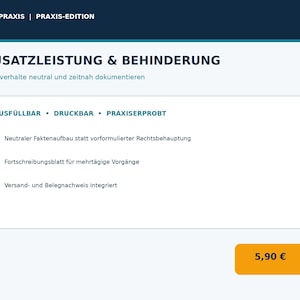 May include: A digital document titled ZUSATZLEISTUNG & BEHINDERUNG with the subtitle Sachverhalte neutral und zeitnah dokumentieren. It lists features including Ausfüllbar, Druckbar, Praxiserprobt, neutraler Faktenaufbau, Fortschreibungsblatt, and Versand- und Belegnachweis.