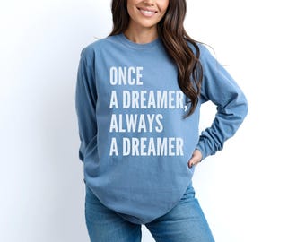 Camiseta de manga larga para adultos "Una vez soñador, siempre soñador"
