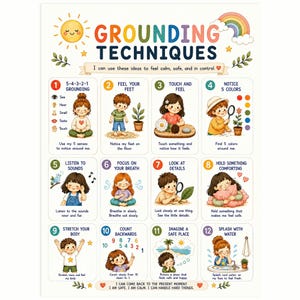 May include: A poster titled GROUNDING TECHNIQUES featuring twelve numbered illustrations of children performing various calming activities. The design includes a sun, a rainbow, and text instructions for each step to help manage emotions and stay present.