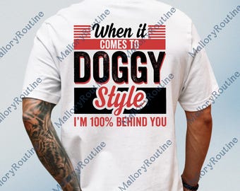 When It Comes To Doggy Style I'm 100% Percent Behind You Graphic PNG, Quote Sublimation, Adult Sarcastic PNG, Sarcastic Digital Download