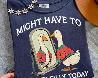 Might Have To Call In Silly Today Funny Goose PNG, Sarcastic Instant Download
