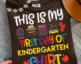 This Is My First Day Of Kindergarten Shirt PNG, Back to School Digital Download, Instant