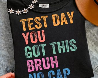 Test Day You Got This Bruh No Cap Sublimation PNG, Funny Shirt Design, Instant Download