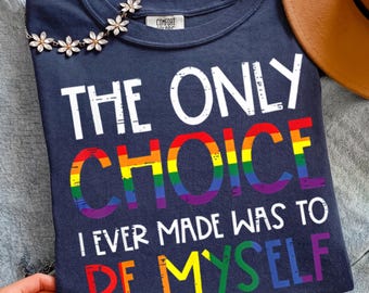 The Only Choice I Ever Made Was To Be Myself PNG, Lgbtq Pride Digital File