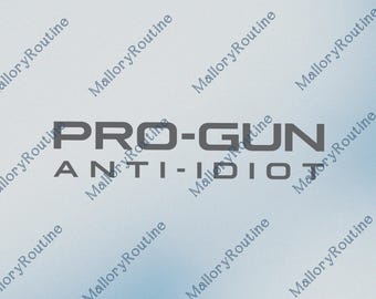 Pro Gun Anti Idiot Graphic PNG, Bold Statement Second Amendment Sublimation, Tactical Attitude Digital Download For Men, Gift For Him PNG