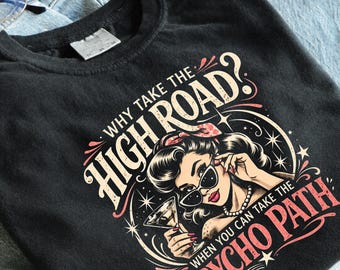 Why Take The High Road When You Can Take The Psycho Path PNG, Dark Humor Digital Download, Retro Pin-up Martini Art