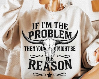 If I'm The Problem Then You Might Be The Reason Png, Country Music Png, Retro Cowgirl Nashville Western Png