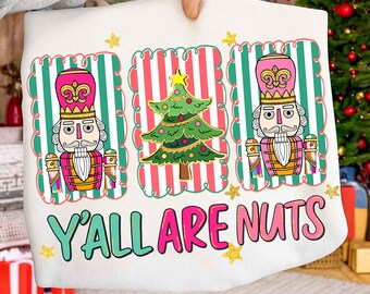 Christmas Y'all Are Nuts Sublimation PNG, Preppy Christmas png, Christmas Tree png, Glitter Christmas, Nutcracker Christmas png, Girly png