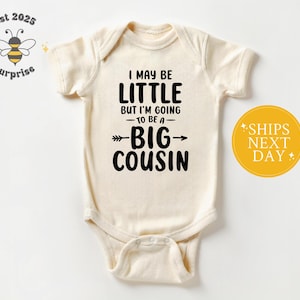 Big Cousin Announcement Onesie® - I May Be Little But I'm Going To Be A Big Cousin Bodysuit - Natural Baby Bodysuit