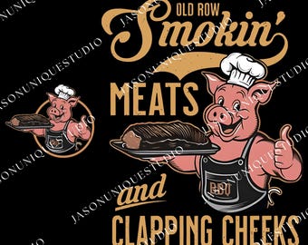 Funny Sarcastic png, Old Row Smokin' Meats And Clapping Cheeks png, Summer Cookout png, Funny BBQ Enthusiasts png, Funny Cook png