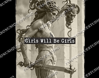 Girls Will Be Girls png, Medusa Statue png, Greek Mythology png, Empowerment png, Feminist png, Bold Statement png, Feminism png