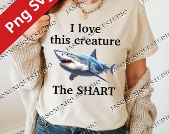 I Love This Creature The Shart Digital Design, Funny Shark Meme PNG, Cursed Shark SVG, Ironic Shirt Clipart, Shark Lover Gift