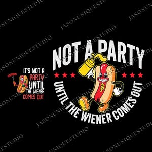 Funny 4th of July png , It&#39;s Not 4th of July Until My Wiener Comes Out design, Independence Day Tee, Hot Dog Lovers, July 4th sublimation
