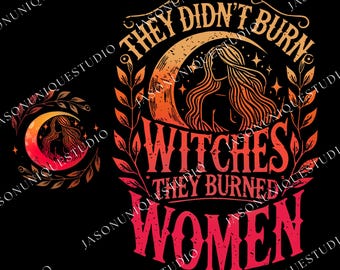 Eles não queimaram bruxas, eles queimaram mulheres PNG, Bruxa Feminista PNG, Enterre o Patriarcado PNG, Direitos das Mulheres PNG, Bruxa Feminista PNG