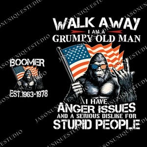 May include: Black graphic tee featuring a Bigfoot character wearing sunglasses and holding an American flag. Text reads "WALK AWAY I AM A GRUMPY OLD MAN" and "I HAVE ANGER ISSUES AND A SERIOUS DISLIKE FOR STUPID PEOPLE."