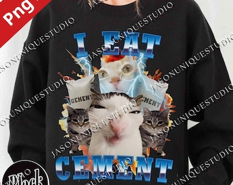 I Eat Cement Funny Cat Meme PNG, Unhinged Cat Graphic, Cringe Humor Design, Inappropriate Png, Stupid Gift for Men & Women, Sublimation File