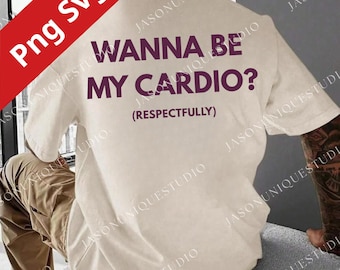 ¿Quieres ser mi cardio? PNG y SVG para Cricut, PNG divertido para citas en el gimnasio, diseño de humor fitness para introvertidos, PNG para amantes del entrenamiento, archivo para sublimación