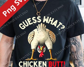 Guess What Chicken Butt PNG Svg For Circut, Funny Chicken Humor Sublimation Design, Hilarious Farm Animal Quote Printable, Gift For Him