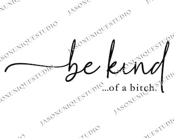 Be Kind of a Bitch SVG PNG, Sarcastic Quote Digital Design, Funny Sassy Clipart, Attitude Sublimation File, Gift for Her Digital Download