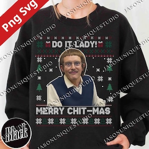 May include: Black sweatshirt with a festive design. The design includes the phrase "DO IT LADY!" above a portrait of a man wearing glasses and a blue vest. Below the portrait is the phrase "MERRY CHIT-MAS". The design also features snowflakes and Christmas trees.