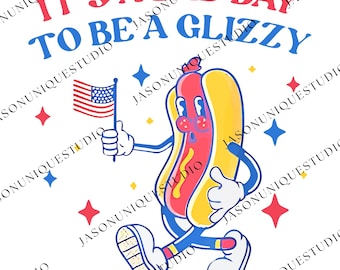 It's A Bad Day To Be A Glizzy Cricut PNG File, Makes Me Want A Hot Dog Real Bad Png, Independence Day Sublimation Art, Funny 4th July Png