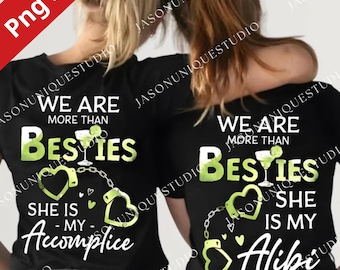 Best Friend PNG Svg For Circut, We Are More Than Besties She Is My Accomplice Design, Funny Couple Quote Art, Gift Digital File