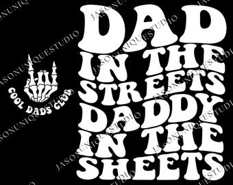 Dad in The Streets Daddy in The Sheets SVG PNG, Funny Adult Saying File, Innuendo Quote Shirt Design, Sexy Dad Humor Clipart, Halloween Gift