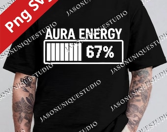 Aura Energy 67 Digital Design, Funny Meme PNG, Gen Alpha Slang SVG, Energy Level Shirt Clipart, Funny Meme Tee Sublimation File