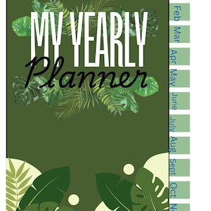 May include: A green yearly planner with the text "MY YEARLY Planner" in white and black. The planner features a botanical design with green leaves and the months of the year listed vertically on the right side.
