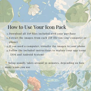May include: An illustrated guide titled "How to Use Your Icon Pack" with instructions for downloading, extracting, and installing app icons on iOS and Android devices. The background features a watercolor design with flowers and water.