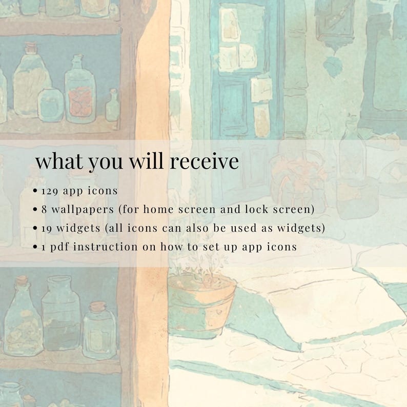 May include: Watercolor-style image with text "what you will receive" and bullet points: 129 app icons, 8 wallpapers, 19 widgets, and 1 PDF instruction. The background features shelves with bottles and a window.