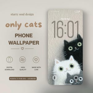 May include: A phone wallpaper design with three cartoon cats in black, white, and grey. The phone screen displays the time and date. Text on the image reads "only cats PHONE WALLPAPER". Icons indicate digital download, high quality, and made with love.