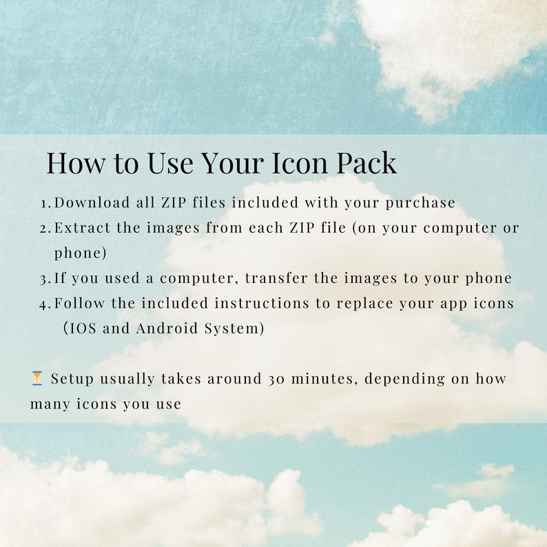 Op de afbeelding: Op een lichtblauwe achtergrond met wolken staat de tekst "How to Use Your Icon Pack". Instructies worden gegeven voor het downloaden, uitpakken en vervangen van app-iconen op iOS en Android. De installatie duurt ongeveer 30 minuten.