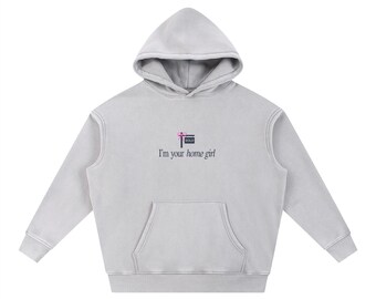 I'm Your Home Girl Snow Wash Fleece Oversize Hoodie | Realtor Clothing | Realtor Sweater | Real Estate Gift | Realtor Gift | Real Estate