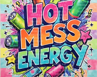 Hot Mess Energy Png, Mom Juice PNG, Funny Trendy Mom Sublimation Design, Energy Drink Mom Life Graphic PNG