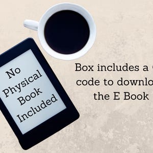 May include: A black and white e-reader with the text "No Physical Book Included". A cup of coffee is in the background. The text "Box includes a QR code to download the E Book" is also visible.