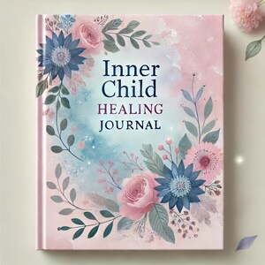Diario de Sanación del Niño Interior - Cuaderno de trabajo guiado para la sanación emocional (PDF imprimible)