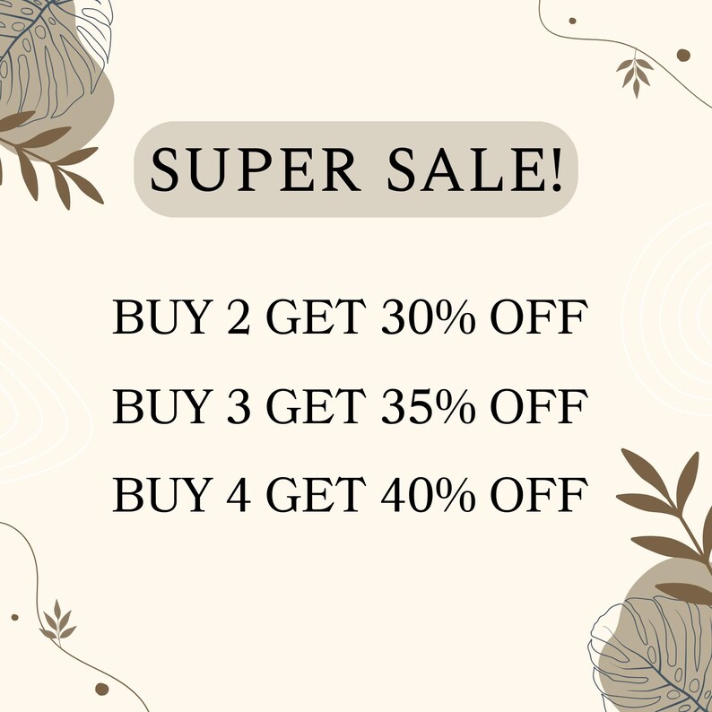 Op de afbeelding: Een promotionele afbeelding met de tekst "SUPER SALE!" in een beige ovaal. Daaronder staat de tekst "BUY 2 GET 30% OFF", "BUY 3 GET 35% OFF" en "BUY 4 GET 40% OFF". De achtergrond is lichtbeige met bladeren en abstracte vormen.