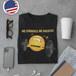 No Struggle No Success Gym T-Shirt - Funny Weightlifting Workout Tee - Motivational Fitness Shirt - Gym Rat Gift - Strength Training Apparel