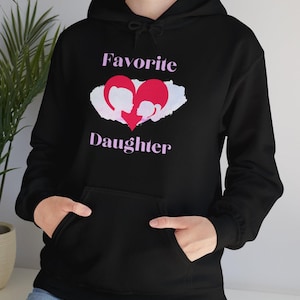 Favorite Daughter Hoodie, Gift for Daughter, Cute Family Sweatshirt, Daughter Gift, Cozy Hoodie, Best Daughter Ever Pullover Birthday Gift