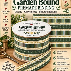 May include: A spool of Garden Bound premade binding by Cottage Quilts 2, featuring a green, gold, and white striped pattern with floral accents. The label specifies 100% cotton and 2.5-inch double fold binding, presented on a round cardboard spool.
