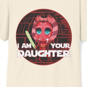 Ich bin deine Tochter Shirt, Ahsoka T-Shirt, Ahsoka Geschenk, Tochter Geschenk, Star Wars Grafik T-Shirt, Star Wars Shirt, Sci-Fi Film Liebhaber Geschenk