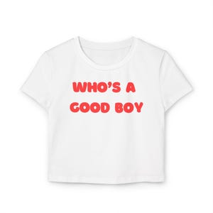 Whos a Good Boy, Funny Baby Tee, Playful Women&#39;s Baby Tee, Cute Graphic Shirt, Fun Casual Wear, Summer Essentials, Festival Wear