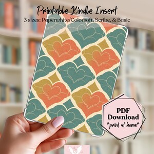 May include: A Kindle insert with a retro heart pattern in orange, teal, and gold. The text "Printable Kindle Insert" and "3 sizes: Paperwhite/Colorsoft, Scribe, & Basic" are displayed. A pink PDF download graphic says "print at home".