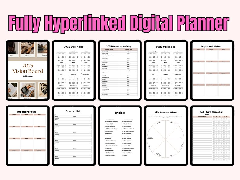 May include: A digital planner with multiple screens displaying various layouts. The screens show a vision board, calendars, a contact list, an index, a life balance wheel, and a self-care checklist. The text "Fully Hyperlinked Digital Planner" is at the top.