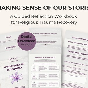 Może przedstawiać: Cyfrowy zeszyt ćwiczeń zatytułowany Making Sense of Our Stories: A Guided Reflection Workbook for Religious Trauma Recovery. Dokument zawiera sekcje takie jak Your Story, Dedication, Messages That Shaped You oraz About This Workbook, liczące ponad 8 stron.