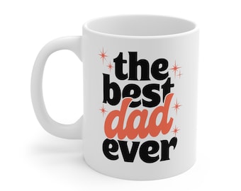 Best Dad Ever - Coffee Mug Gift for Dad - Father's Day Gift -  Funny Dad Ceramic Coffee Cup - Present for Dad