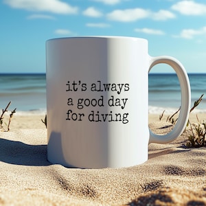 Good day for diving - Coffee Mug Gift for Scuba Divers - Scuba Diving Ceramic Coffee Cup