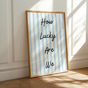 Blue Striped Quote Print: How Lucky Are We, Minimalist Home Decor (Digital Download)